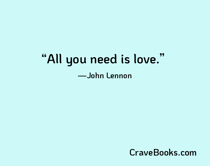 All you need is love.