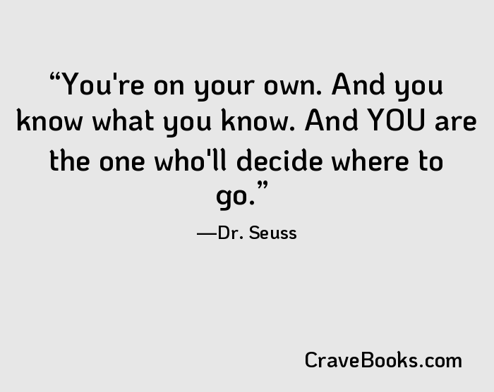 You're on your own. And you know what you know. And YOU are the one who'll decide where to go.