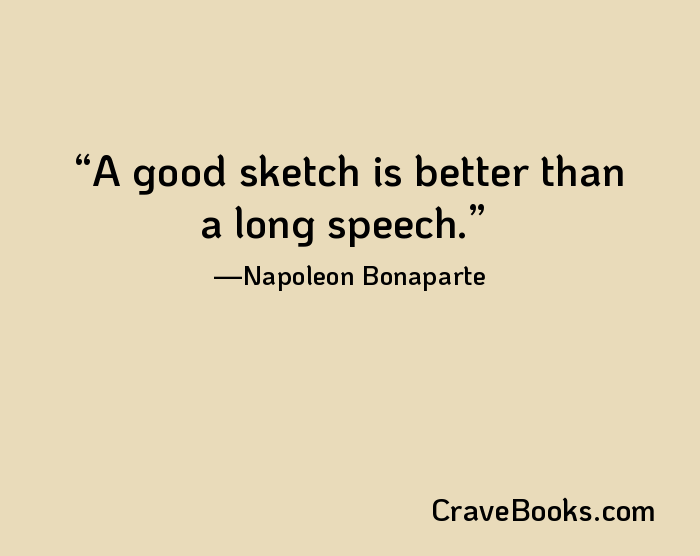 A good sketch is better than a long speech.