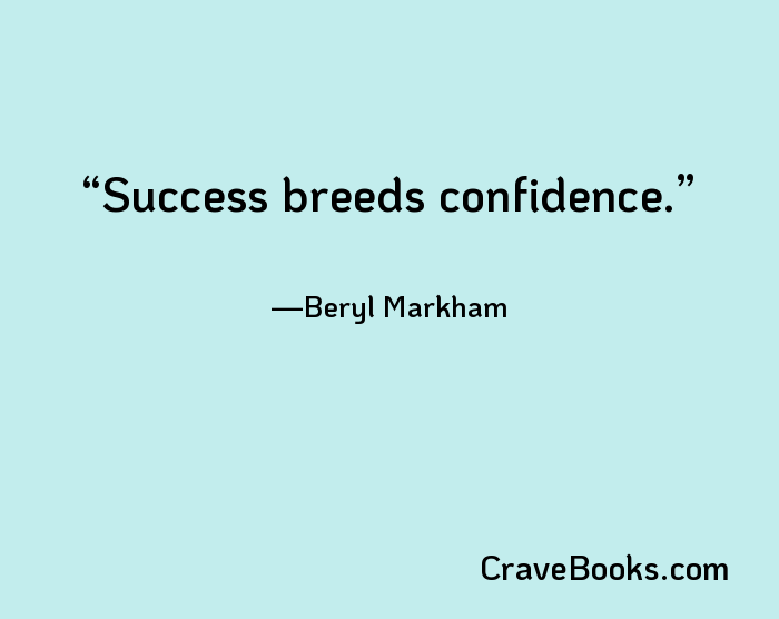 Success breeds confidence.
