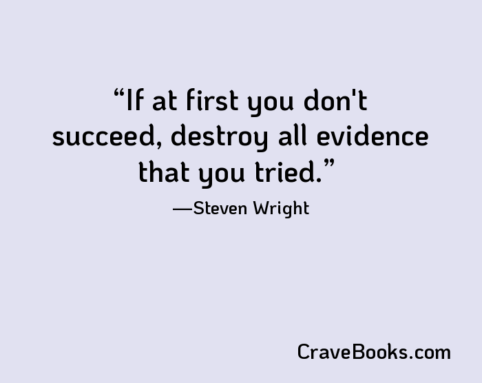 If at first you don't succeed, destroy all evidence that you tried.