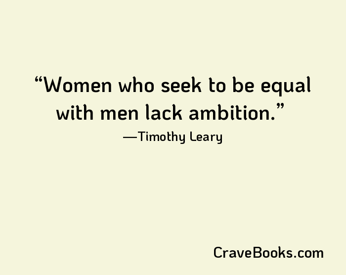 Women who seek to be equal with men lack ambition.