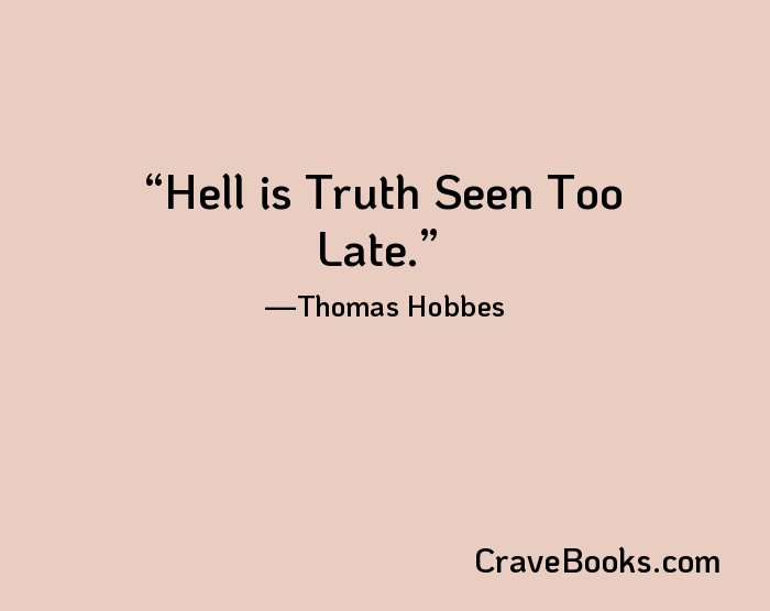 Hell is Truth Seen Too Late.