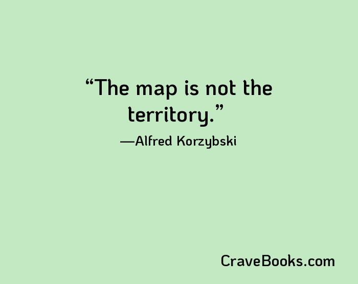 The map is not the territory.