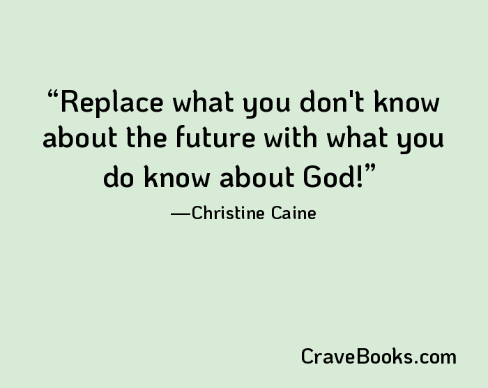 Replace what you don't know about the future with what you do know about God!