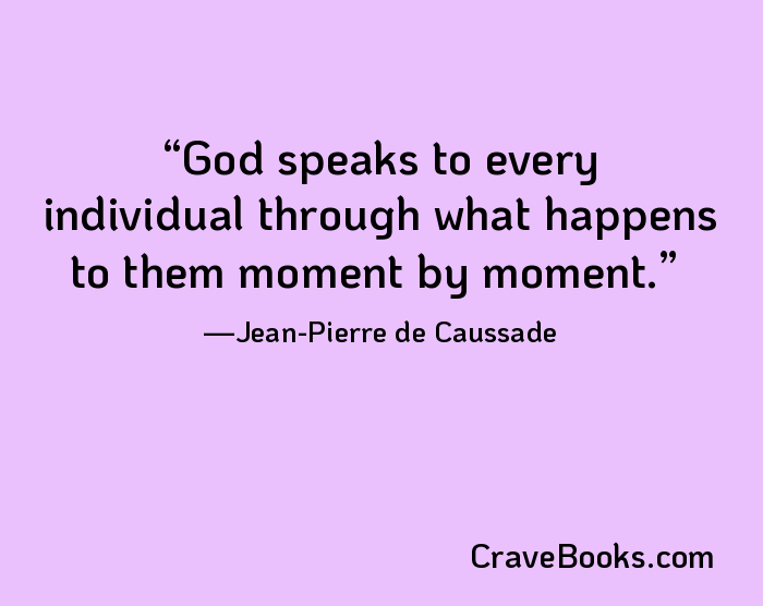 God speaks to every individual through what happens to them moment by moment.