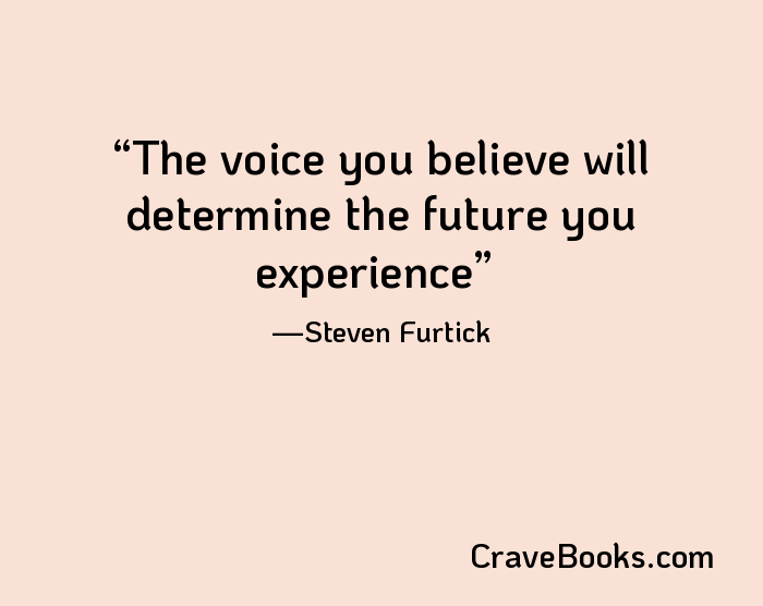 The voice you believe will determine the future you experience