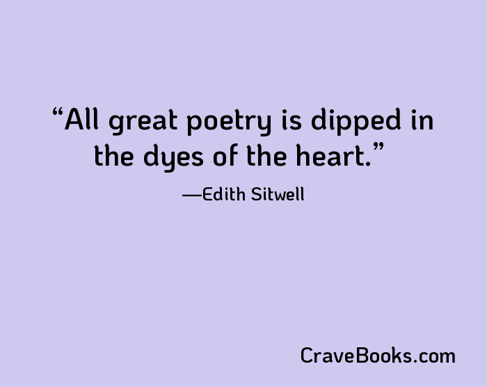 All great poetry is dipped in the dyes of the heart.