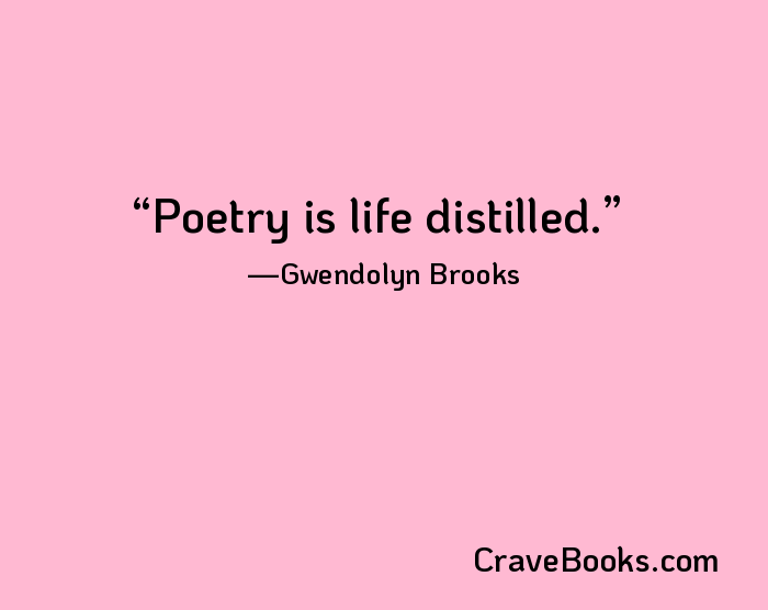 Poetry is life distilled.