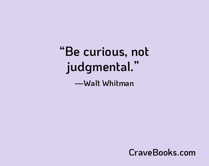 Be curious, not judgmental.