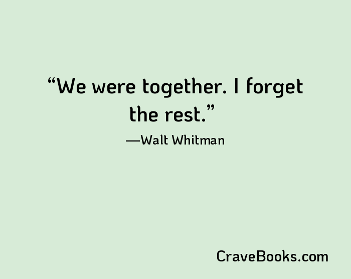 We were together. I forget the rest.