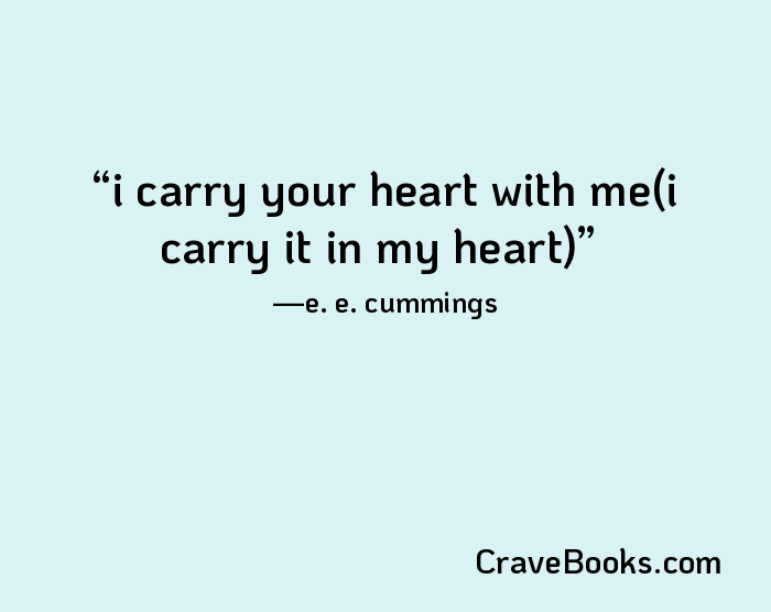 i carry your heart with me(i carry it in my heart)