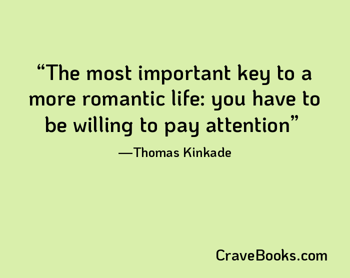 The most important key to a more romantic life: you have to be willing to pay attention