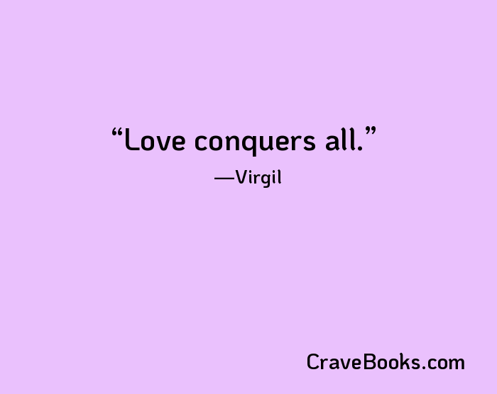 Love conquers all.