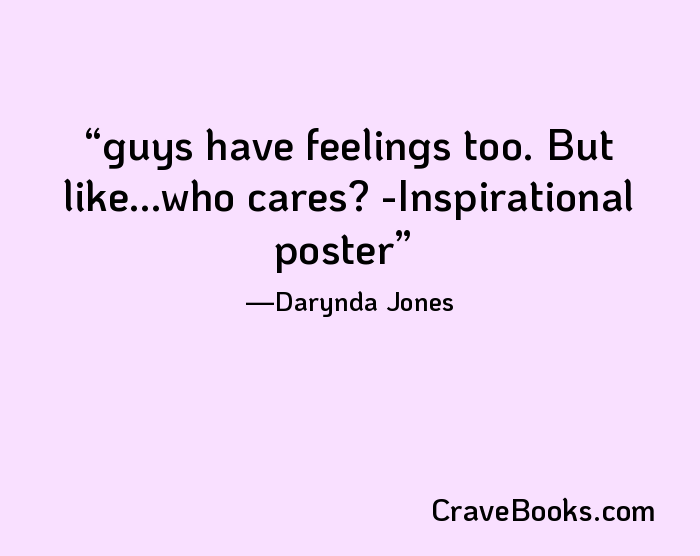 guys have feelings too. But like...who cares? -Inspirational poster