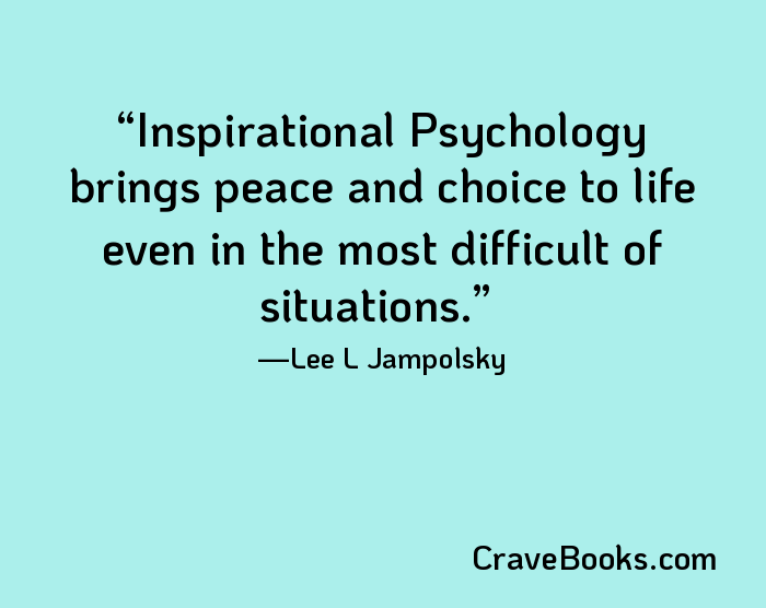 Inspirational Psychology brings peace and choice to life even in the most difficult of situations.