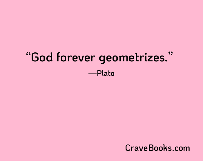 God forever geometrizes.