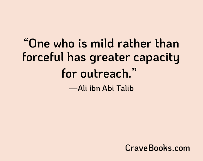 One who is mild rather than forceful has greater capacity for outreach.