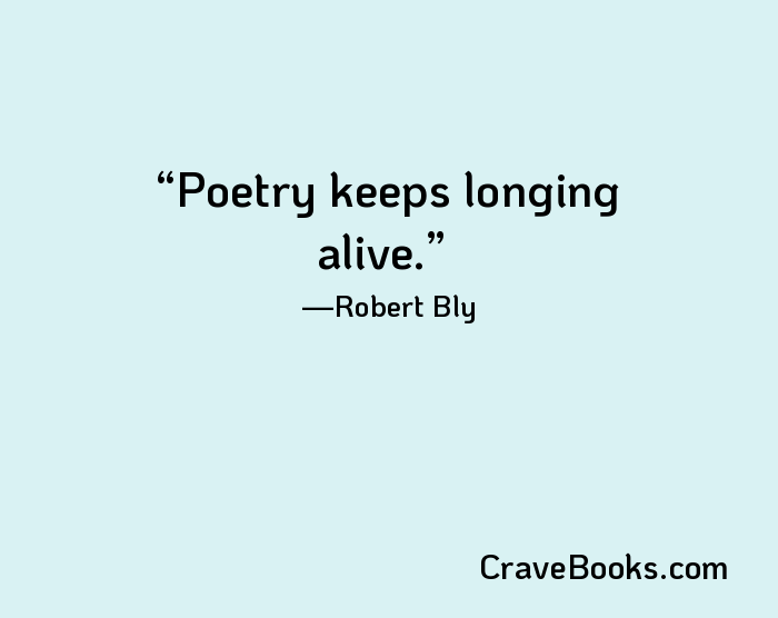 Poetry keeps longing alive.