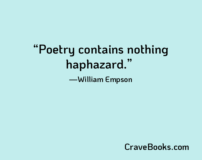 Poetry contains nothing haphazard.