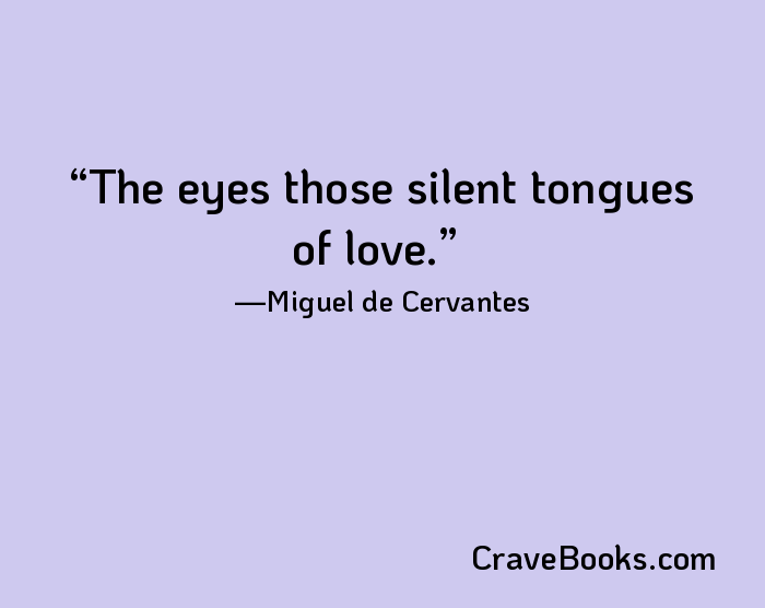 The eyes those silent tongues of love.