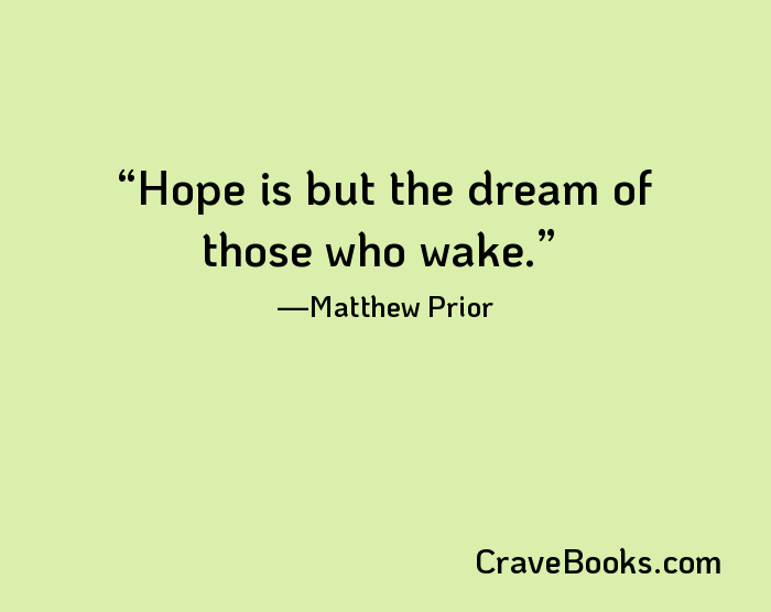 Hope is but the dream of those who wake.