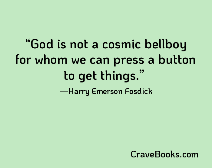 God is not a cosmic bellboy for whom we can press a button to get things.