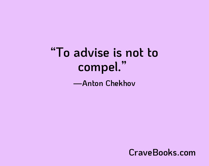 To advise is not to compel.