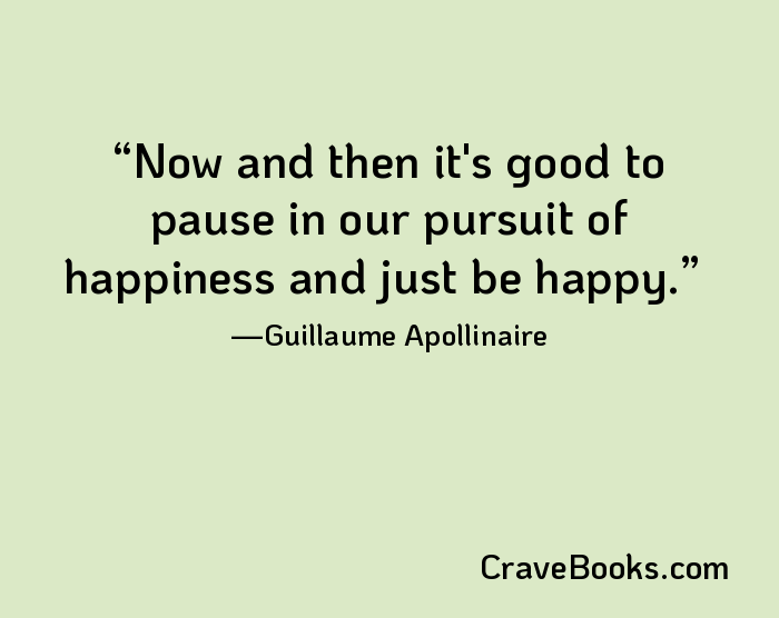 Now and then it's good to pause in our pursuit of happiness and just be happy.