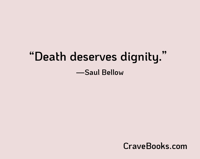 Death deserves dignity.