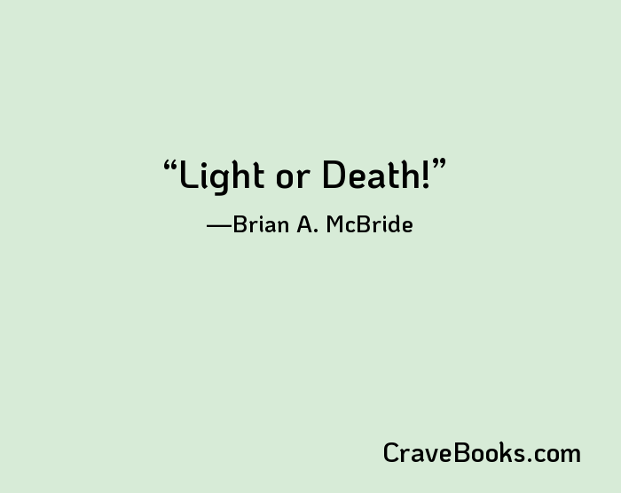 Light or Death!