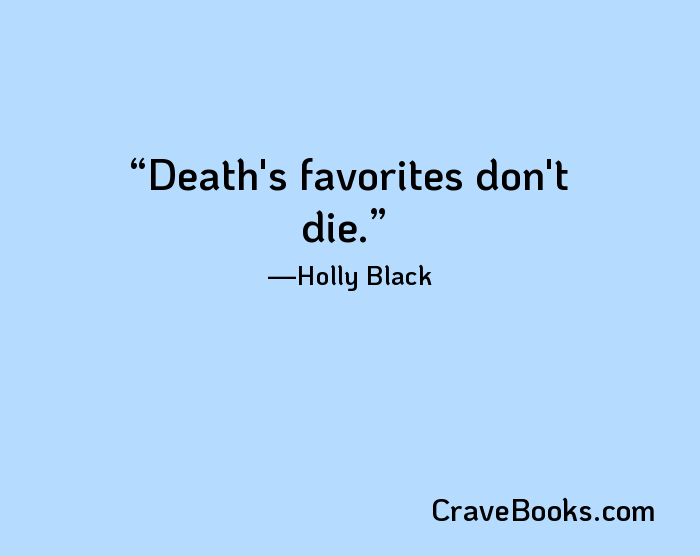 Death's favorites don't die.