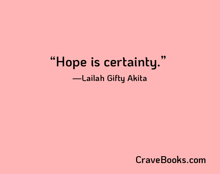 Hope is certainty.