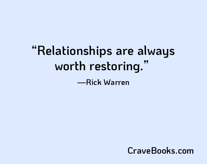 Relationships are always worth restoring.