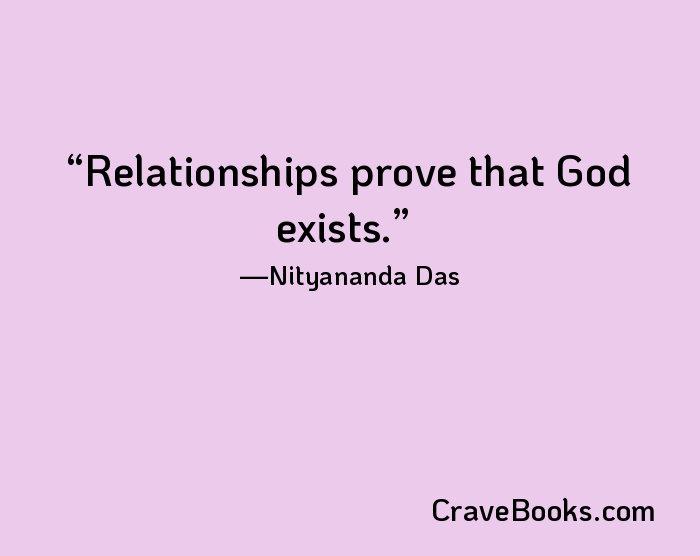 Relationships prove that God exists.