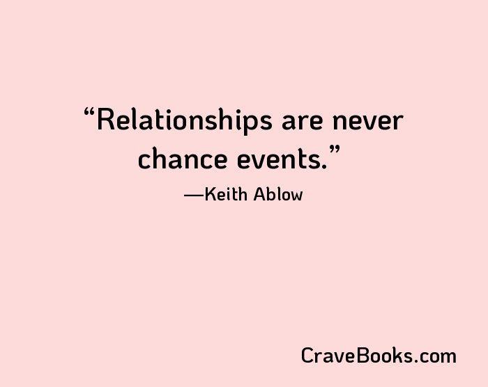Relationships are never chance events.