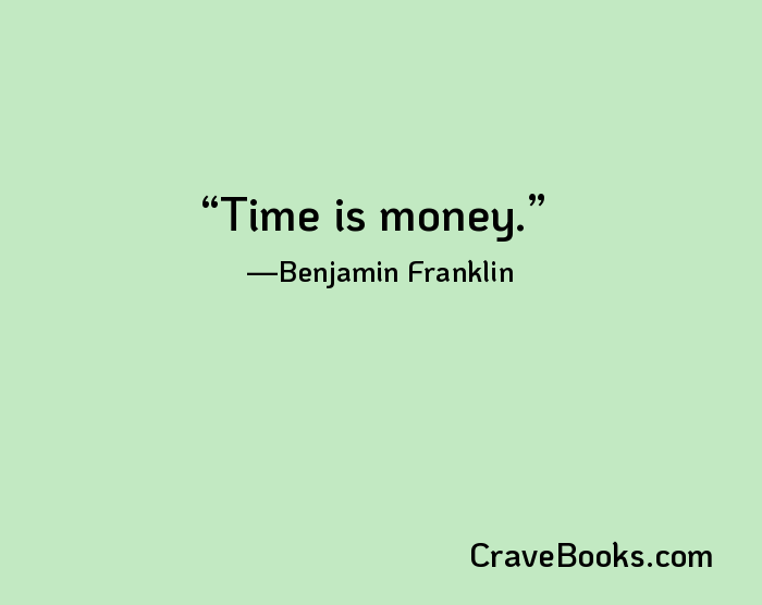 Time is money.