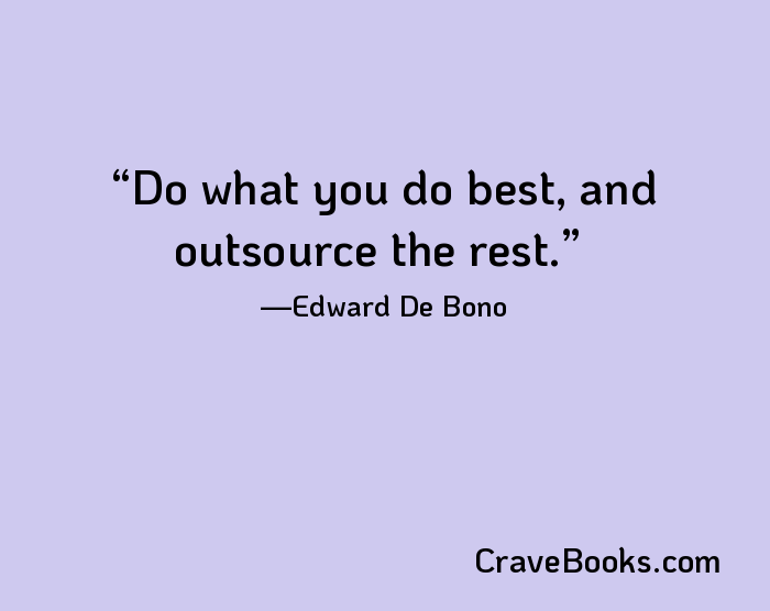 Do what you do best, and outsource the rest.