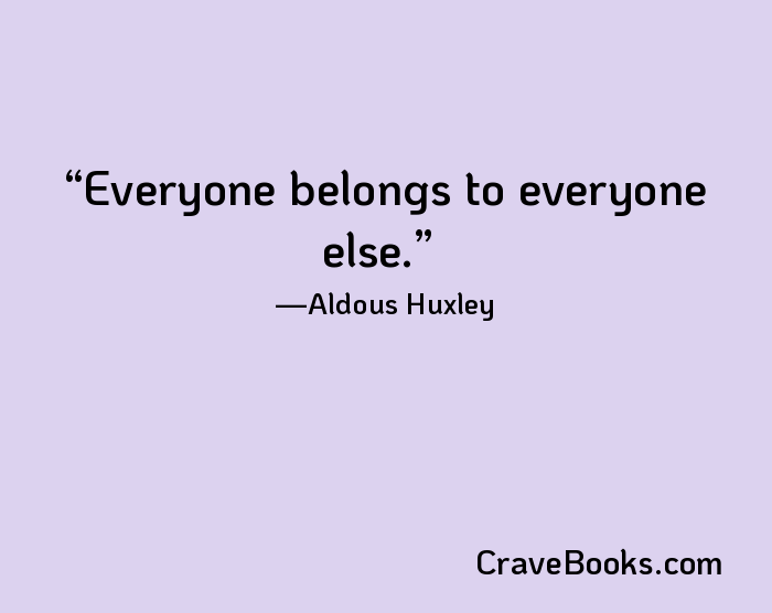 Everyone belongs to everyone else.