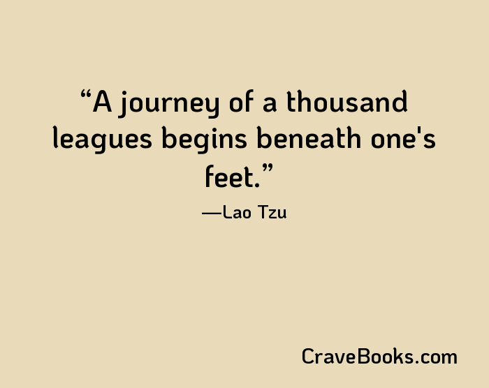 A journey of a thousand leagues begins beneath one's feet.