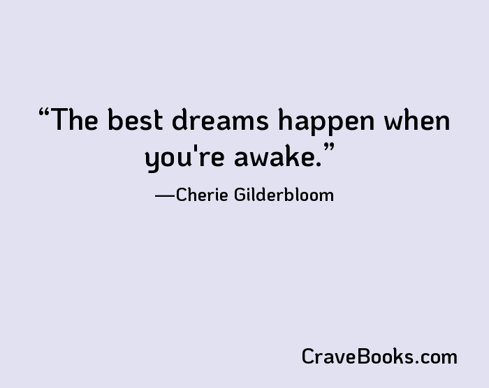 The best dreams happen when you're awake.