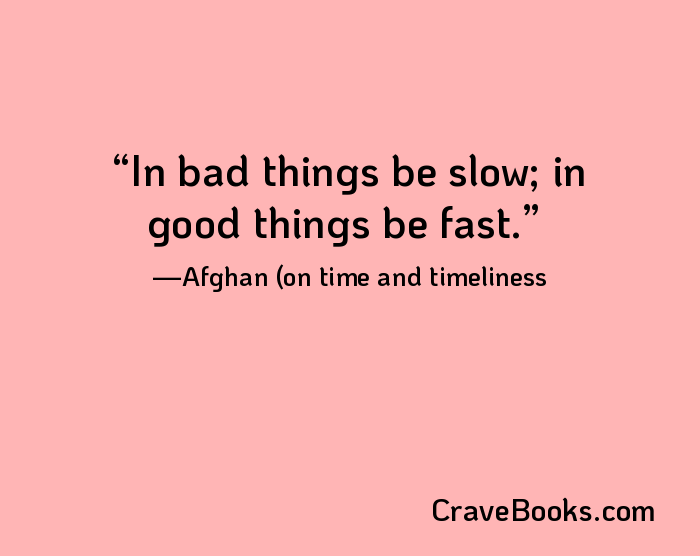 In bad things be slow; in good things be fast.