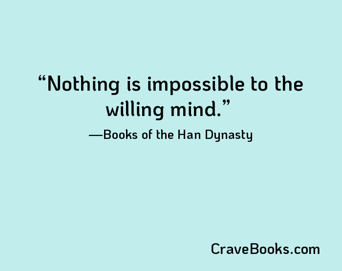 Nothing is impossible to the willing mind.