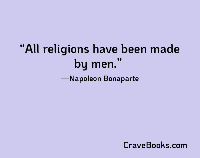 All religions have been made by men.