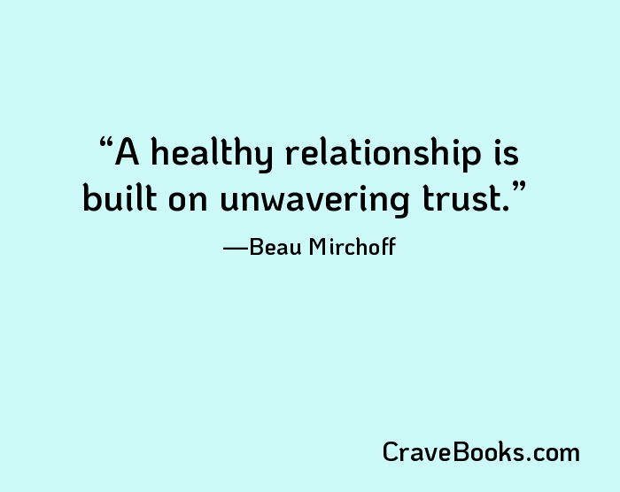 A healthy relationship is built on unwavering trust.