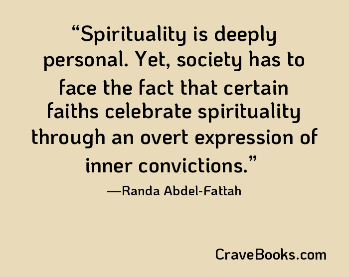 Spirituality is deeply personal. Yet, society has to face the fact that certain faiths celebrate spirituality through an overt expression of inner convictions.