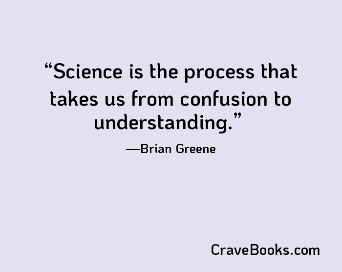 Science is the process that takes us from confusion to understanding.