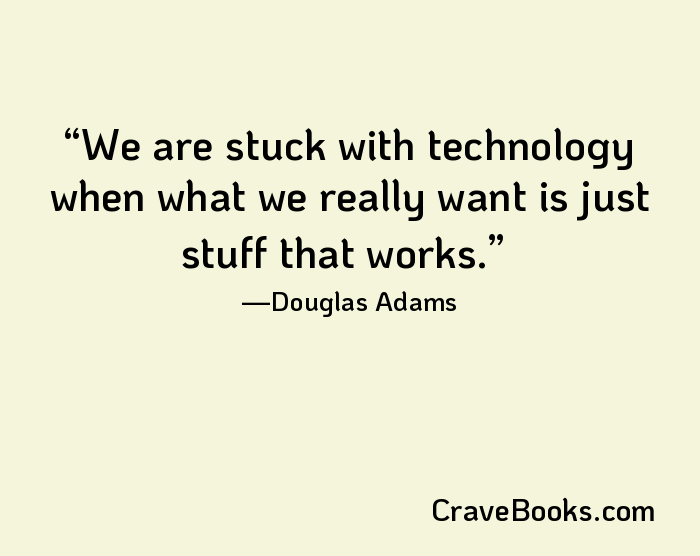 We are stuck with technology when what we really want is just stuff that works.