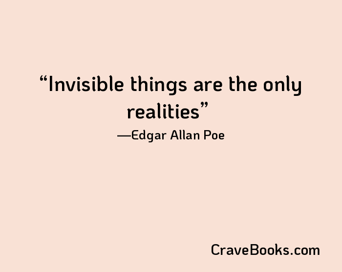 Invisible things are the only realities