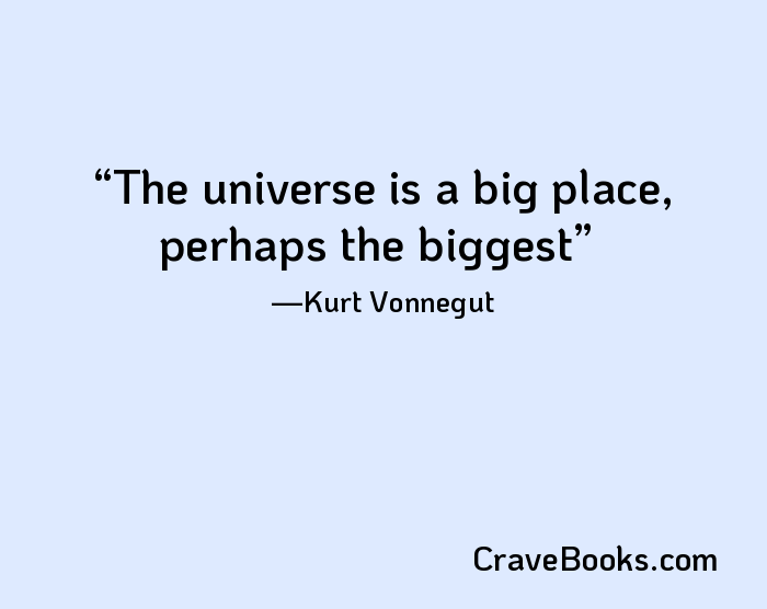 The universe is a big place, perhaps the biggest